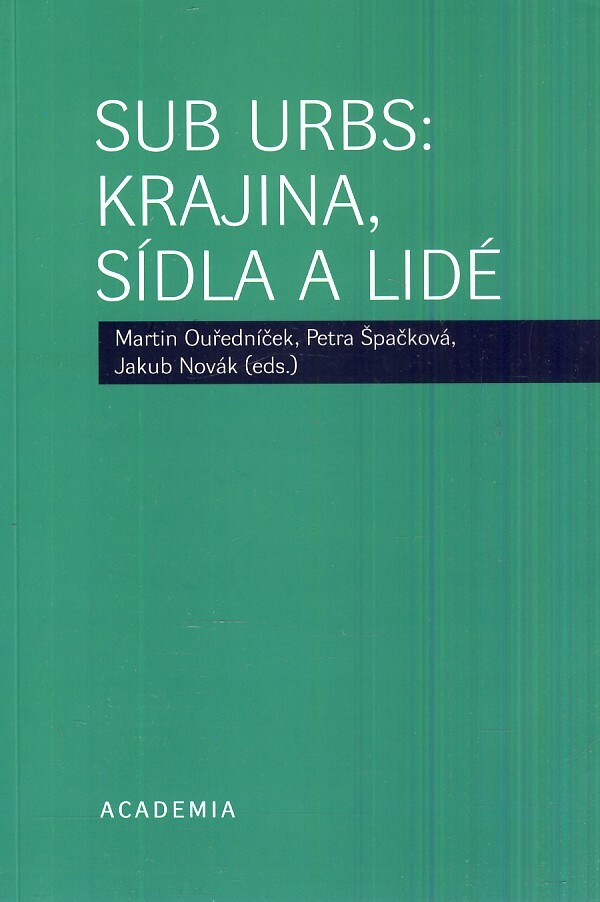 Martin Ouředníček, Petra Špačková, Jakub Novák: SUB URBS : KRAJINA, SÍDLA A LIDÉ