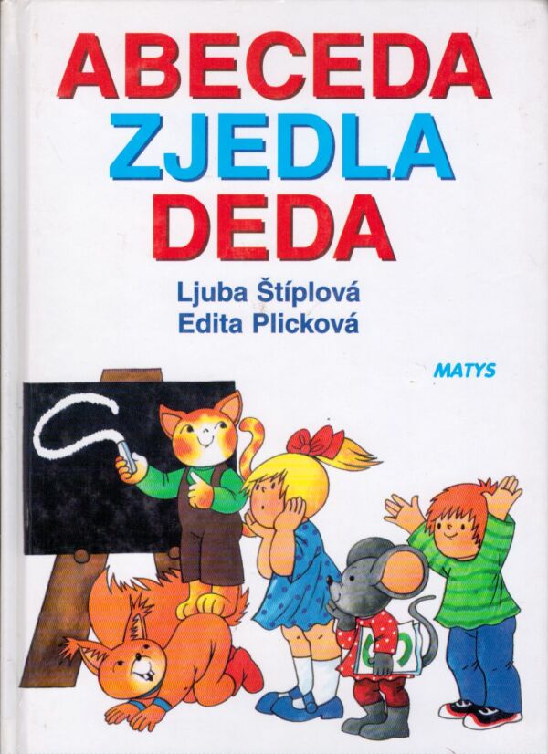 Ljuba Štíplová, Edita Plicková: ABECEDA ZJEDLA DEDA