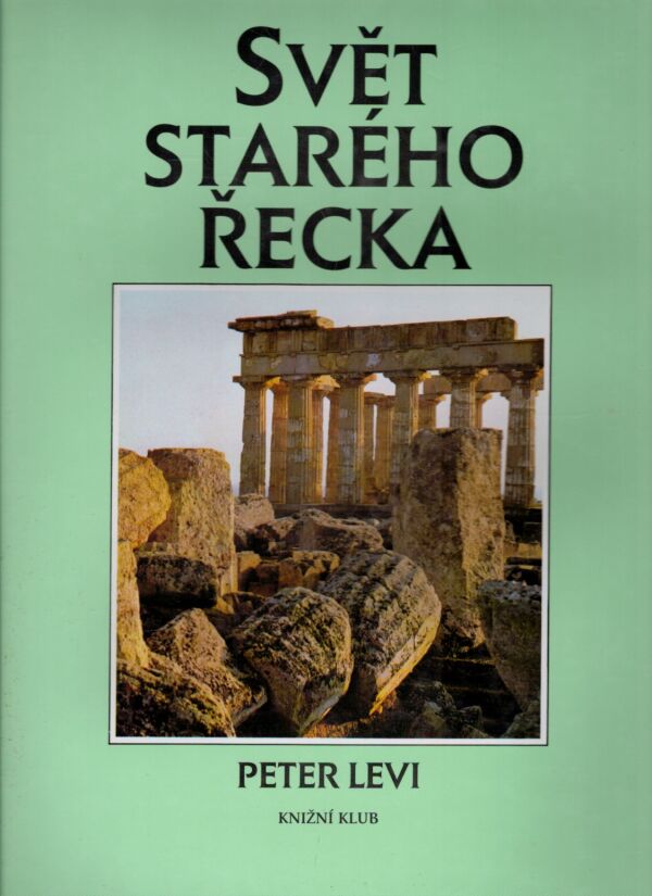 Peter Levi: SVĚT STARÉHO ŘECKA