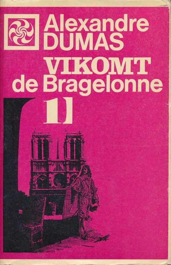 Alexandre Dumas: VIKOMT DE BRAGELONNE 1.-4.