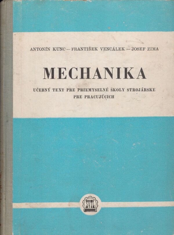 A. Kunc, F. Vencelák, J. Zima: MECHANIKA