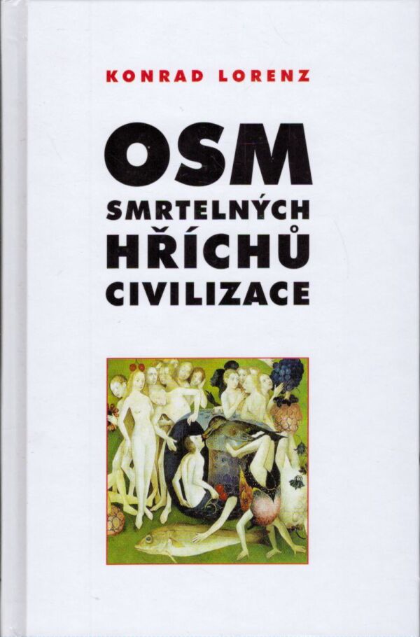 Konrad Lorenz: OSM SMRTELNÝCH HŘÍCHŮ CIVILIZACE