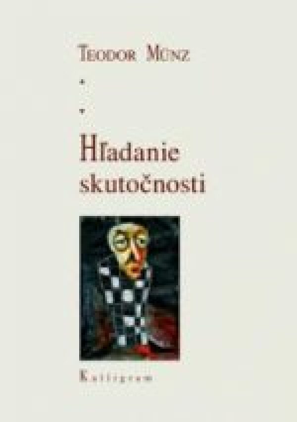 Teodor Munz: HĽADANIE SKUTOČNOSTI