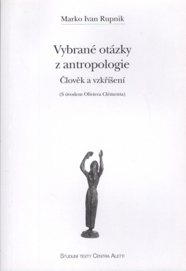 Marko Ivan Rupnik: VYBRANÉ OTÁZKY Z ANTROPOLÓGIE