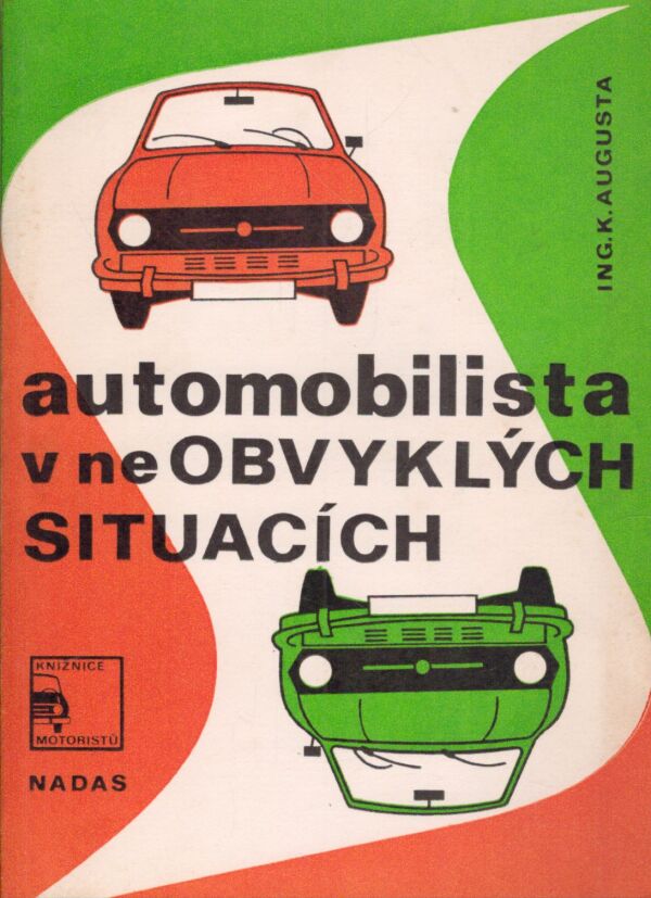 Karel Augusta: AUTOMOBILISTA V NEOBVYKLÝCH SITUACÍCH