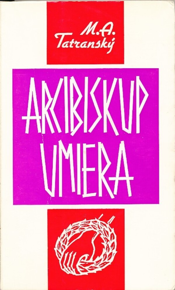 M. A. Tatranský: ARCIBISKUP UMIERA - ROZLET A PÁD VEĽKEJ MORAVY III.