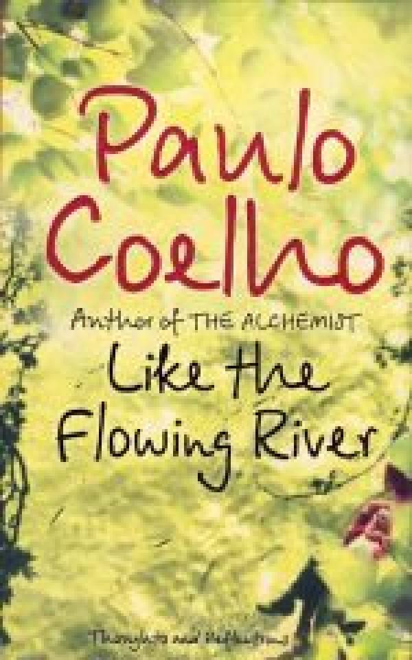 Paulo Coelho: LIKE THE FLOWING RIVER