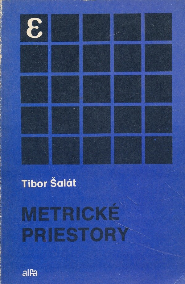 Tibor Šalát: METRICKÉ PRIESTORY