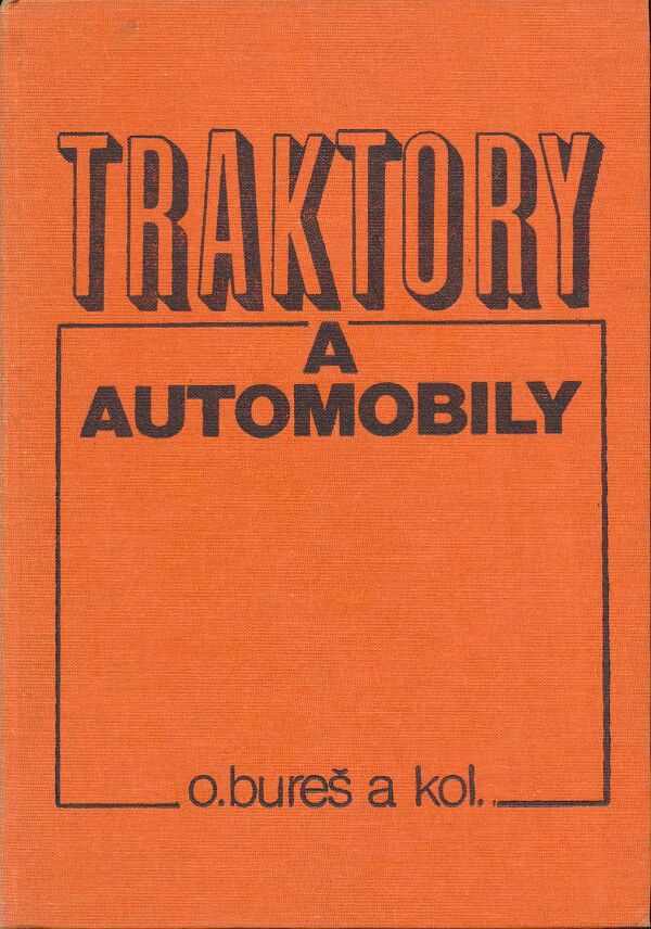 O. Bureš a kol.: Traktory a automobily