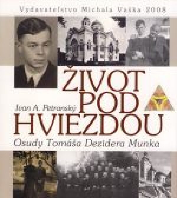 Ivan A. Petranský: ŽIVOT POD HVIEZDOU. OSUDY TOMÁŠA DEZIDERA MUNKA