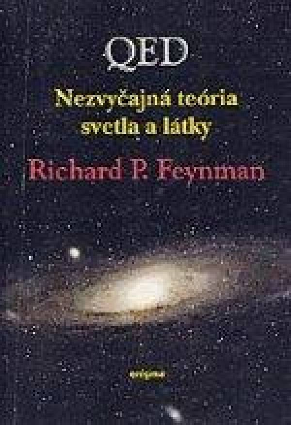 Richard Feynman: QED - NEZVYČAJNÁ TEÓRIA SVETLA A LÁTKY