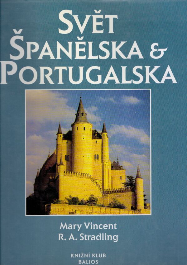 Mary Vincent, R.A. Stradling: SVĚT ŠPANĚLSKA A PORTUGALSKA