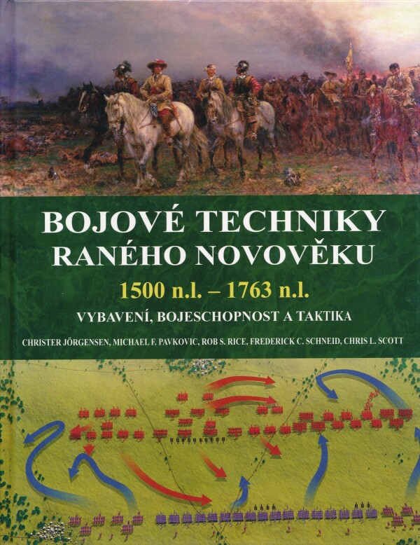 Ch. Jorgensen, M. Pavkovic, R. Rice, F. Schneid, Ch. Scott: BOJOVÉ TECHNIKY RANÉHO NOVOVĚKU