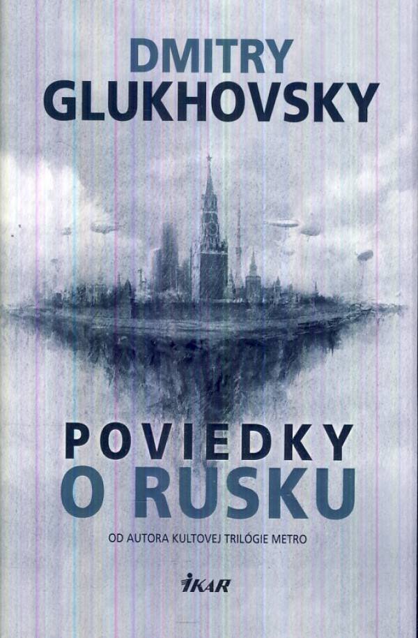 Dmitry Glukhovsky: POVIEDKY O RUSKU