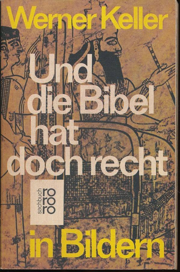 Werner Keller: UND DIE BIBEL HAT DOCH RECHT