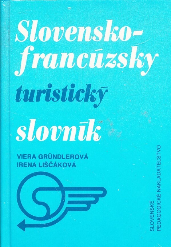 V. Gründlerová, I. Liščaková: SLOVENSKO-FRANCÚZSKY, FRANCÚZSKO-SLOVENSKÝ TURISTICKÝ SLOVNÍ