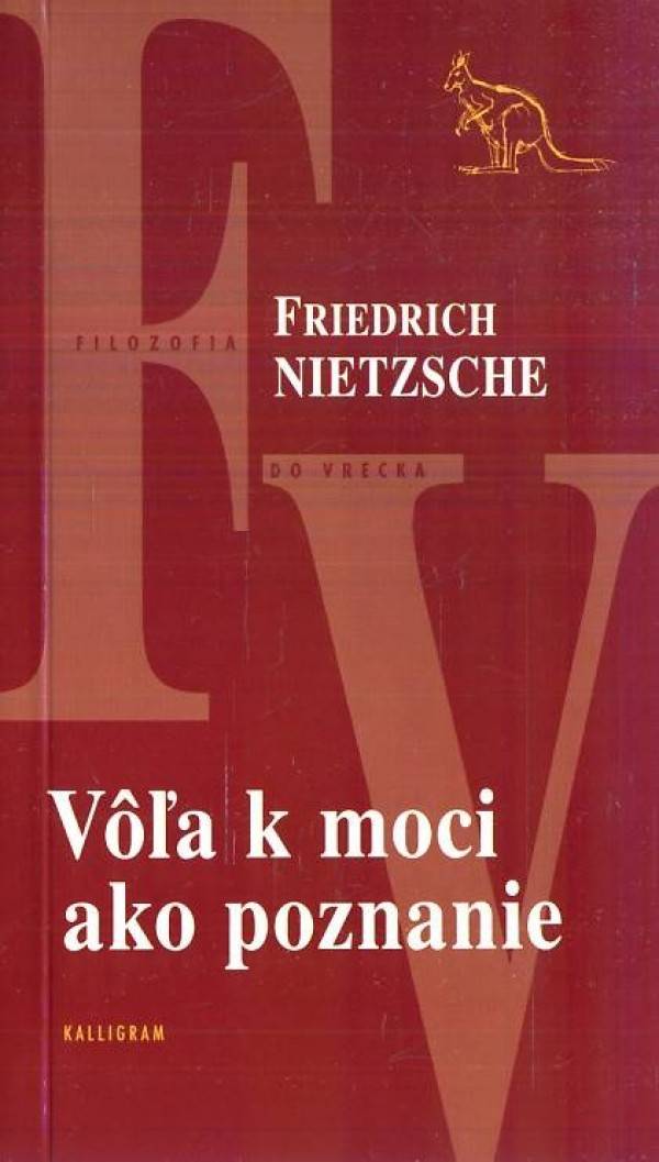 Friedrich Nietzsche: VÔĽA K MOCI AKO POZNANIE