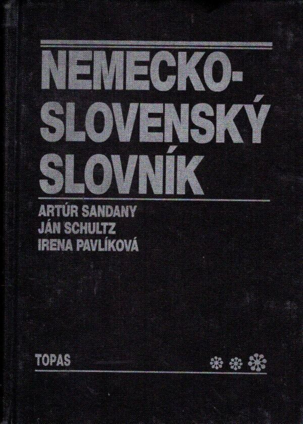 Artúr Sandany, Ján Schultz, Irena Pavlíková: NEMECKO - SLOVENSKÝ SLOVNÍK