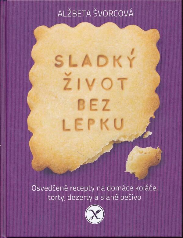 Alžbeta Švorcová: SLADKÝ ŽIVOT BEZ LEPKU