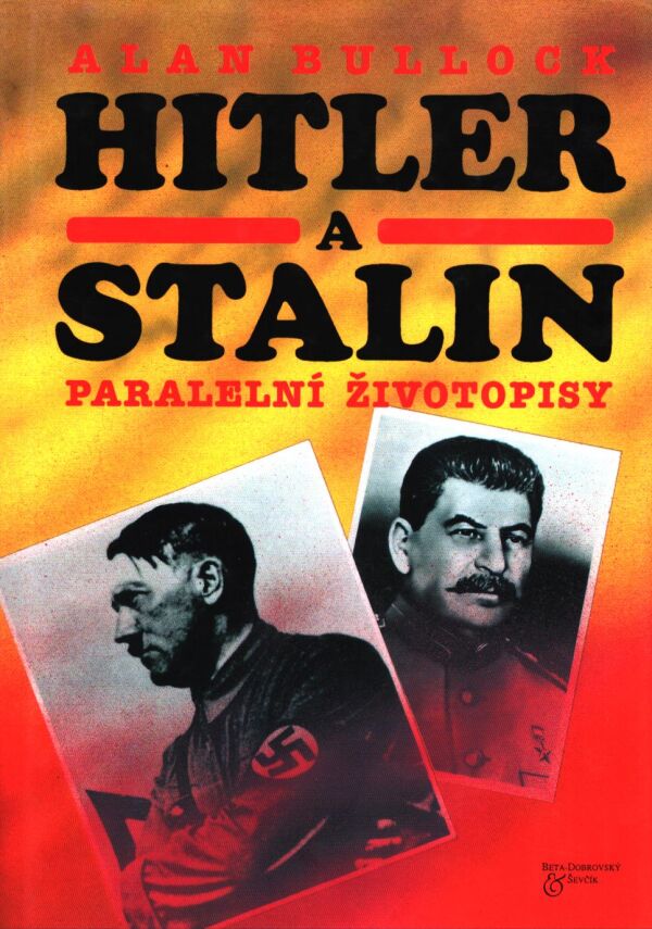 Alan Bullock: HITLER A STALIN