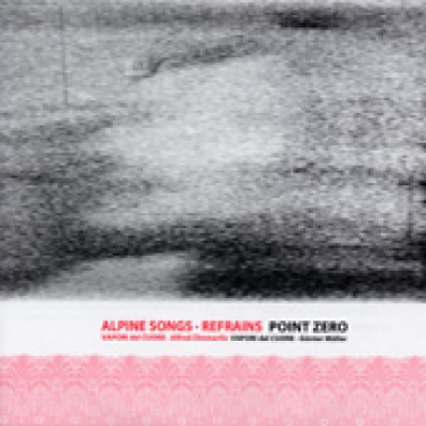 Vapori del Cuore: ALPINE SONGS.REFRAINS POINT ZERO