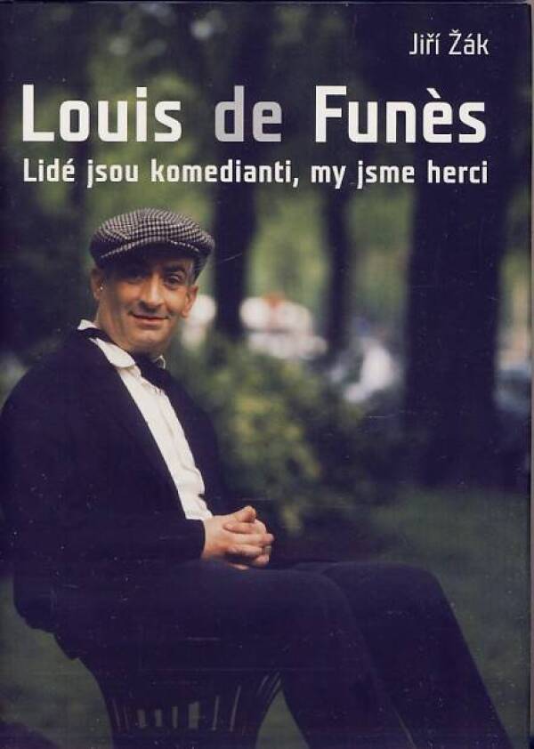 Jiří Žák: LOUIS DE FUNÉS - LIDÉ JSOU KOMEDIANTI, MY JSME HERCI