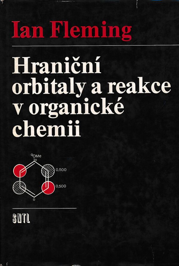 Ian Fleming: HRANIČNÍ ORBITALY A REAKCE V ORGANICKÉ CHEMII