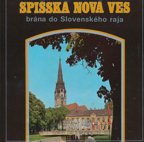 SPIŠSKÁ NOVÁ VES - BRÁNA DO SLOVENSKÉHO RAJA