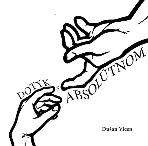 Dušan Vicen: DOTYK S ABSOLÚTNOM