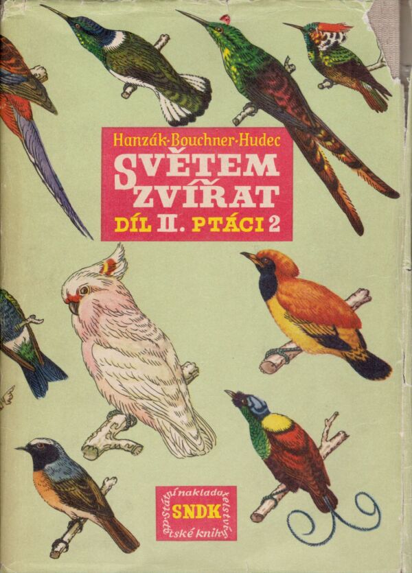 J. Hanzák, K. Hudec: SVĚTEM ZVÍŘAT II - PTÁCI 1+2