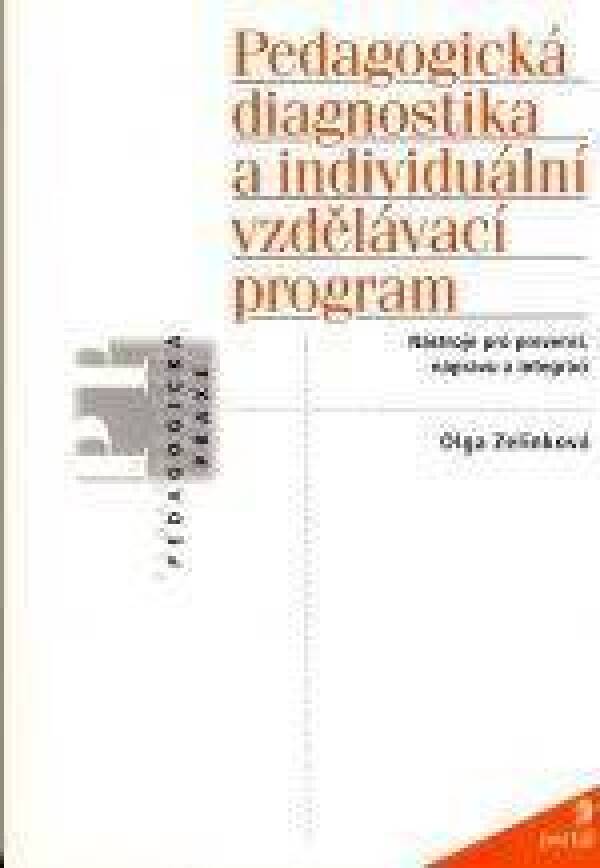 Olga Zelinková: PEDAGOGICKÁ DIAGNOSTIKA A INDIVIDUÁLNÍ VZDĚLÁVACÍ PROGRAM