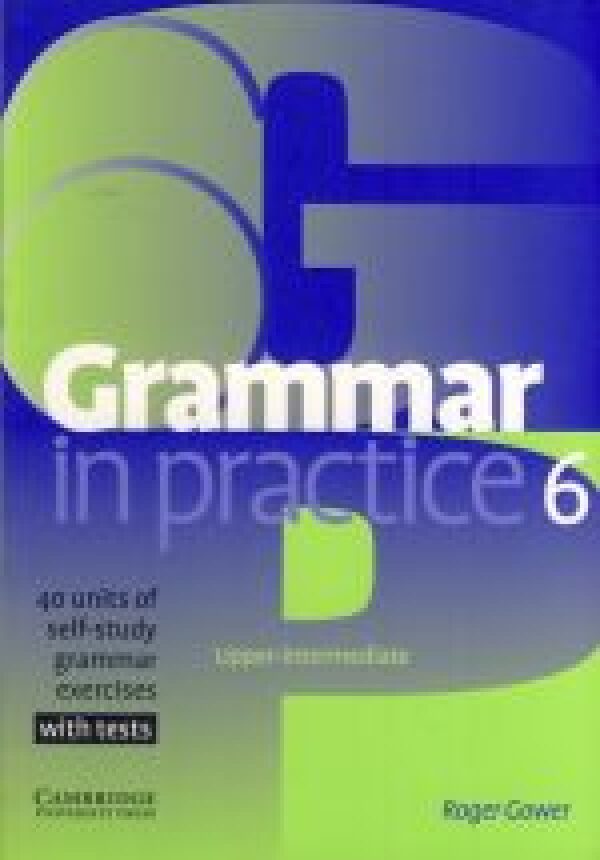 Roger Gower: GRAMMAR IN PRACTICE 6