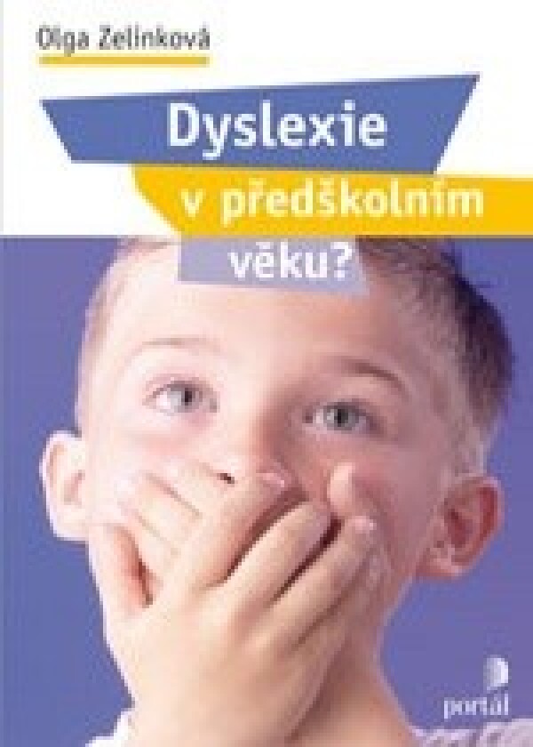 Olga Zelinková: DYSLEXIE V PŘEDŠKOLNÍM VĚKU?