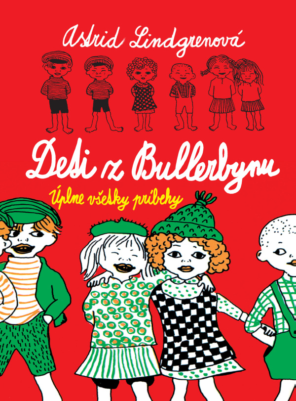 Astrid Lindgrenová: DETI Z BULLERBYNU. ÚPLNE VŠETKY PRÍBEHY