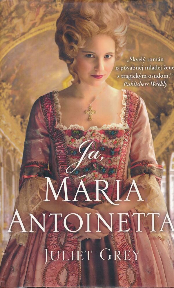 Juliet Grey: JA, MÁRIA ANTOINETTA