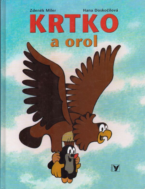 Zdeněk Miler, Hana DOskočilová: KRTKO A OROL