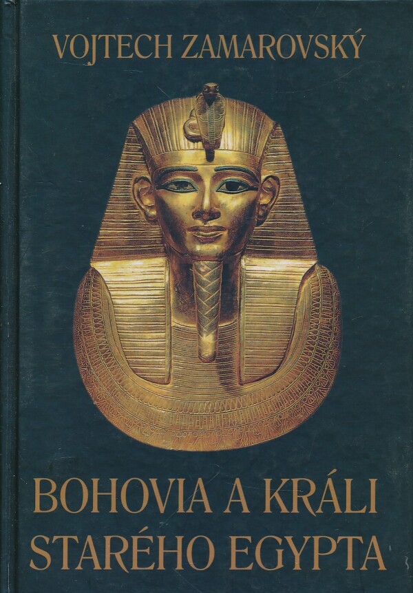 Vojtech Zamarovský: BOHOVIA A KRÁLI STARÉHO EGYPTA