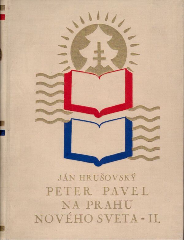 Ján Hrušovský: PETER PAVEL NA PRAHU NOVÉHO SVETA - I., II.