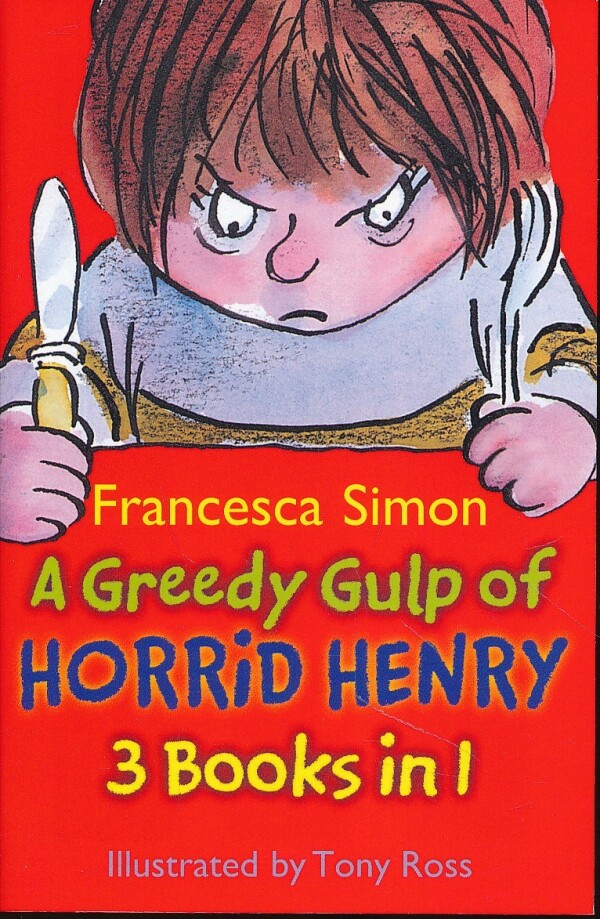 Francesca Simon: A GREEDY GULP OF HORRID HENRY