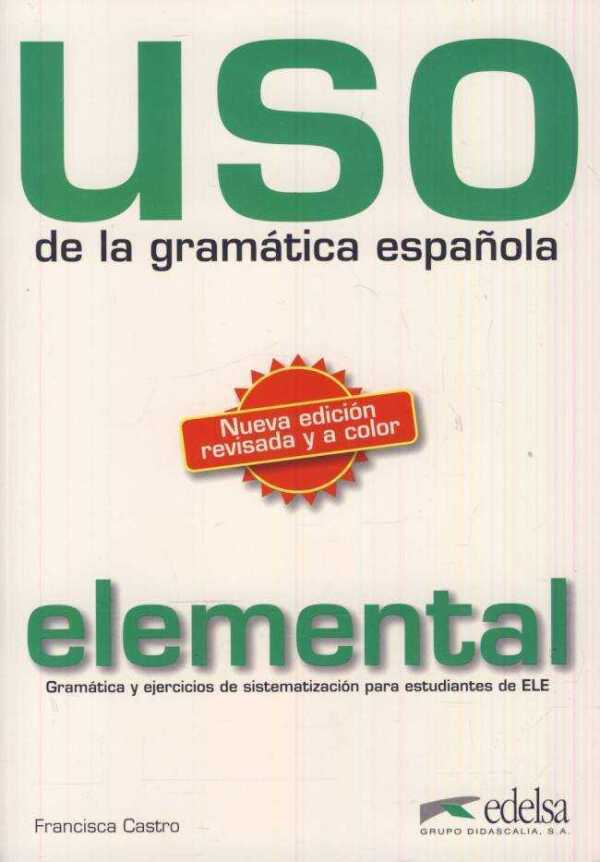 Francisca Castro: USO DE LA GRAMÁTICA ESPANOLA - ELEMENTAL