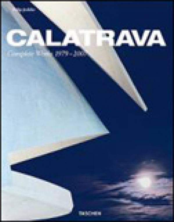 Philip Jodidio: CALATRAVA - COMPLETE WORKS 1979 - 2007