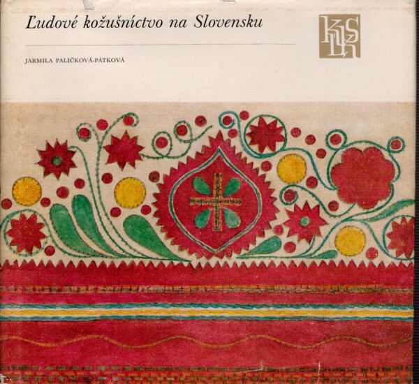 Jarmila Paličková-Pátková: ĽUDOVÉ KOŽUŠNÍCTVO NA SLOVENSKU