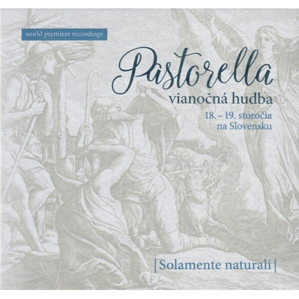 Solamente Naturali: PASTORELLA - VIANOČNÁ HUDBA 18.-19. STOROČIA NA SLOVENSKU