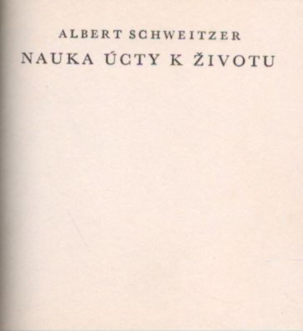 Albert Schweitzer: NÁUKA ÚCTY K ŽIVOTU