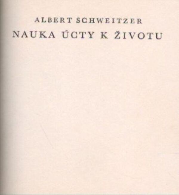 Albert Schweitzer: NÁUKA ÚCTY K ŽIVOTU
