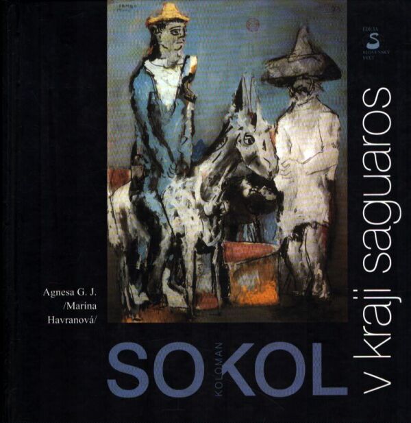Agnesa Gundová-Jergová: KOLOMAN SOKOL V KRAJI SAGUAROS
