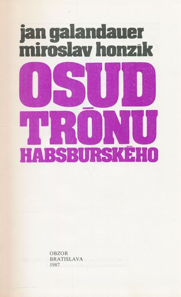 Jan Galandauer, Miroslav Honzík: OSUD TRÓNU HABSBURSKÉHO