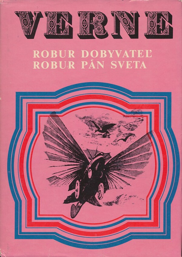 Jules Verne: ROBUR DOBYVATEĽ ROBUR PÁN SVETA