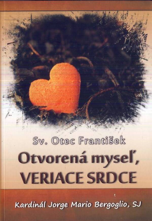 František Sv.Otec: OTVORENÁ MYSEĽ, VERIACE SRDCE