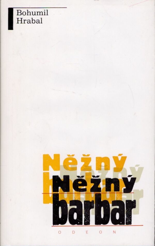 Bohumil Hrabal: NĚŽNÝ BARBAR